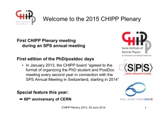 Welcome to the 2015 CHIPP Plenary  First CHIPP Plenary meeting  during an SPS annual meeting  First