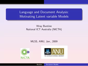 Language and Document Analysis:  Motivating Latent variable Models  Wray Buntine  National ICT