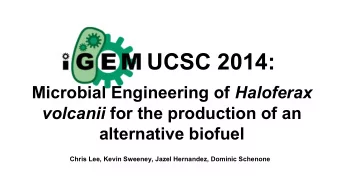 UCSC 2014: Microbial Engineering of Haloferax volcanii for the production of an  alternative
