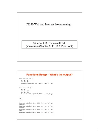 SlideSet #11: Dynamic HTML  (some from Chapter 9, 11,12 &amp;13 of book) Functions Recap