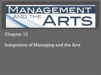 Chapter 13  Integration of Managing and the Arts Whats every day look like for an arts manager?