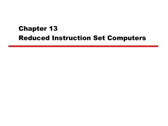 Chapter 13  Reduced Instruction Set Computers  Contents   Instruction execution characteristics
