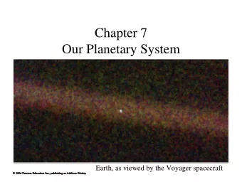 Chapter 7  Our Planetary System  Earth, as viewed by the Voyager spacecraft  7.1 Studying the Solar