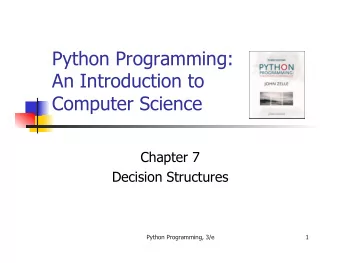 Python Programming:  An Introduction to  Computer Science  Chapter 7  Decision Structures  Python