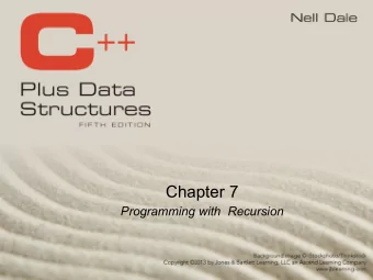 Chapter 7  Programming with  Recursion  Recursive Function  A recursive call is a function call