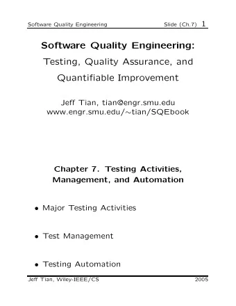 Software Quality Engineering:  Testing, Quality Assurance, and  Quantifiable Improvement  Jeff