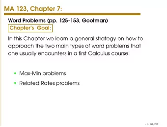 MA 123, Chapter 7:  Word Problems (pp. 125-153, Gootman)  Chapters Goal:  In this Chapter we