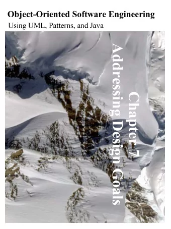 Addressing Design Goals  Chapter 7  Overview  System Design I (previous lecture)  0. Overview of