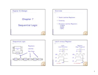 Chapter 7  Clocking  Dynamic Latches Registers  Sequential Logic  q  g - C 2 MOS  - NORA  - TSPC