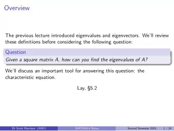 Overview  The previous lecture introduced eigenvalues and eigenvectors. Well review  these