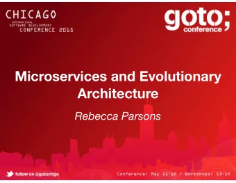 Microservices and Evolutionary  Architecture  Rebecca Parsons  WHY DO I CARE?  Organizations expect