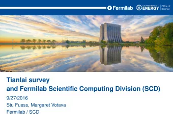 Tianlai survey  and Fermilab Scientific Computing Division (SCD)  9/27/2016  Stu Fuess, Margaret