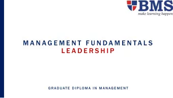 M A N A G E M E N T  F U N D A M E N TA L S  L E A D E R S H I P  G R A D U AT E  D I P L O M A  I