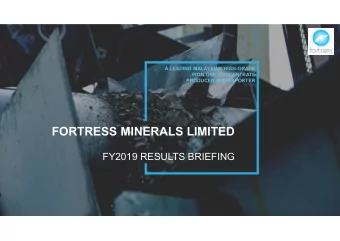 FORTRESS MINERALS LIMITED  FY2019 RESULTS BRIEFING  IMPORTANT NOTICE:  This presentation does not