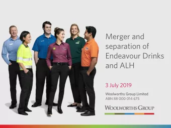 Merger and  separation of  Endeavour Drinks  and ALH  3 July 2019  Woolworths Group Limited  ABN 88
