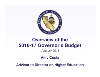 Overview of the  2016-17 Governors Budget  January 2016  Amy Costa  Advisor to Director on