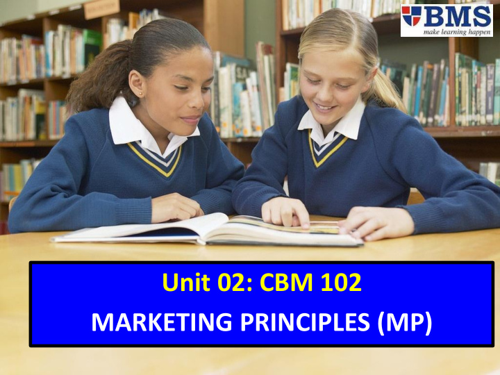 marketing principles mp unit 02 cbm 102 marketing