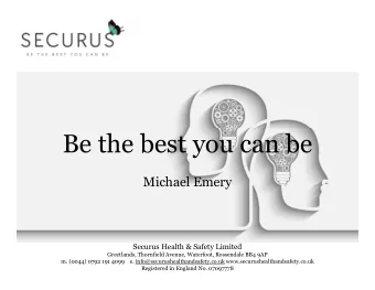 Be the best you can be  Michael Emery  Securus Health &amp; Safety Limited  Greetlands, Thornfield