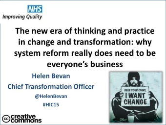 everyones business  Helen Bevan  Chief Transformation Officer  @HelenBevan  #HIC15  @HelenBevan