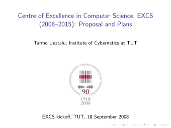 Centre of Excellence in Computer Science, EXCS  (20082015): Proposal and Plans  Tarmo Uustalu,