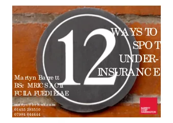 WAYS T  O  SPOT  UNDE  R-  I  NSURANCE  Ma rtyn Ba rre tt  BSc  MRI  CS ACI  I  F  CI  L  A F  UE