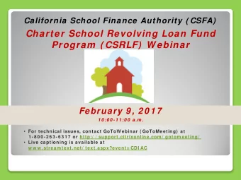 Charter School Revolving Loan Fund  Program  ( CSRLF)  W ebinar  February 9 , 2 0 1 7  1 0 :0 0 -1