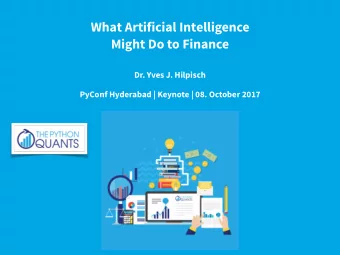 What Artificial Intelligence  Might Do to Finance  Dr. Yves J. Hilpisch  PyConf Hyderabad | Keynote