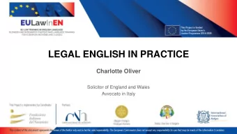 LEGAL ENGLISH IN PRACTICE  Charlotte Oliver  Solicitor of England and Wales  Avvocato in Italy