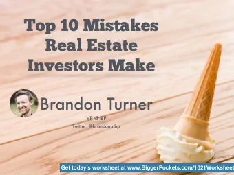 Top 10 Mistakes  Real Estate  Investors Make  Brandon Turner  VP @ BP  Twitter: @brandonatbp  Get