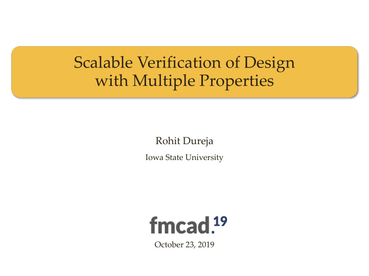 scalable verification of design with multiple properties