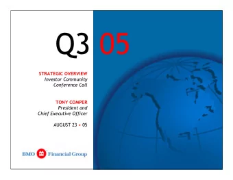Q3 05  STRATEGIC OVERVIEW  Investor Community  Conference Call  TONY COMPER  President and  Chief