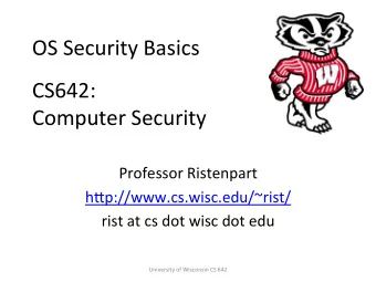 OS  Security  Basics    CS642:      Computer  Security    Professor