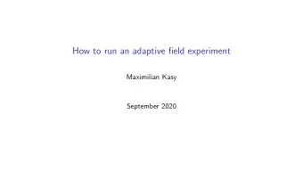 How to run an adaptive field experiment  Maximilian Kasy  September 2020  Is experimentation on
