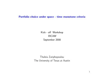Portfolio choice under space - time monotone criteria  Kick - off Workshop  RICAM  September 2008