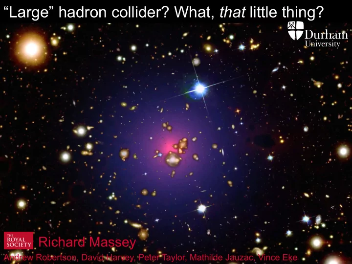 large hadron collider what that little thing