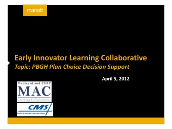 Early Innovator Learning Collaborative  Topic: PBGH Plan Choice Decision Support  April 5, 2012