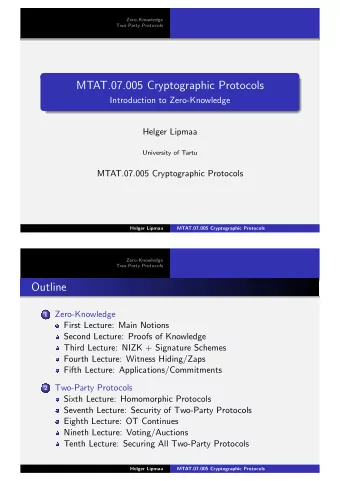 MTAT.07.005 Cryptographic Protocols  Introduction to Zero-Knowledge  Helger Lipmaa  University of