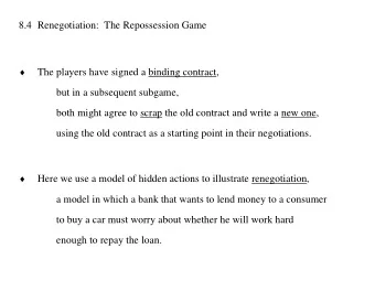8.4 Renegotiation:  The Repossession Game   The players have signed a  binding contract  ,  but