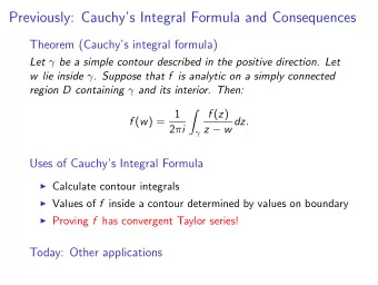 Previously: Cauchys Integral Formula and Consequences  Theorem (Cauchys integral formula) Let