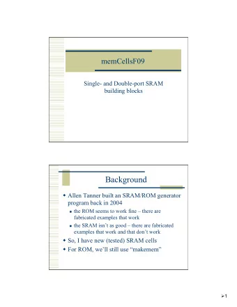Background  Allen Tanner built an SRAM/ROM generator  program back in 2004  the ROM seems to