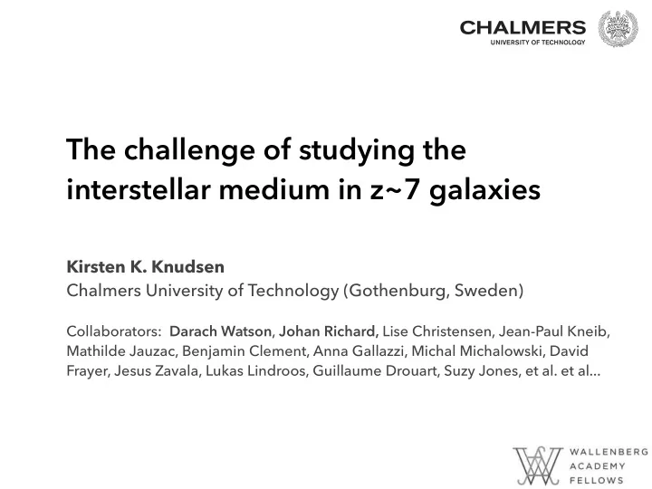 the challenge of studying the interstellar medium in z 7