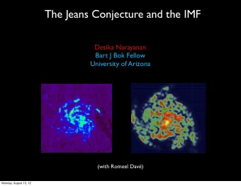 The Jeans Conjecture and the IMF  Desika Narayanan  Bart J Bok Fellow  University of Arizona  (with