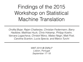 Findings of the 2015  Workshop on Statistical  Machine Translation Ond  ej Bojar, Rajen