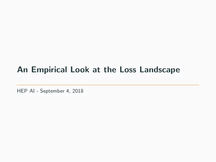 an empirical look at the loss landscape