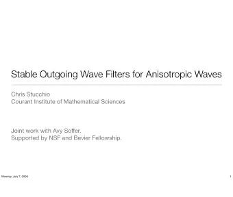 Stable Outgoing Wave Filters for Anisotropic Waves  Chris Stucchio  Courant Institute of