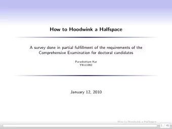 How to Hoodwink a Halfspace  A survey done in partial fulfillment of the requirements of the