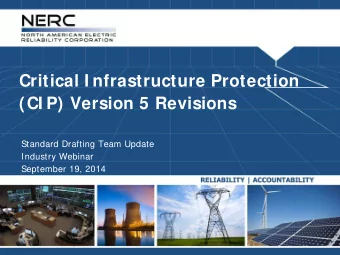 Critical I nfrastructure Protection  (CI P) Version 5 Revisions  Standard Drafting Team Update