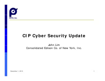 CI P Cyber Security Update  CI P Cyber Security Update  John Lim  John Lim  Consolidated Edison Co.