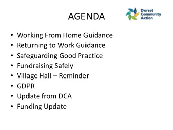 AGENDA  Working From Home Guidance  Returning to Work Guidance  Safeguarding Good Practice