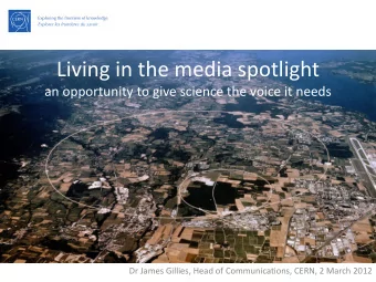 Living in the media spotlight  an opportunity to give science the voice it needs  Dr James Gillies,